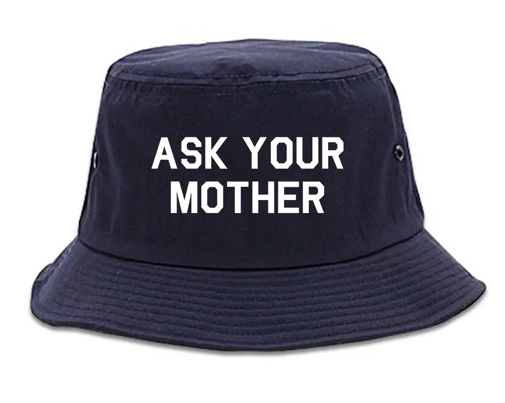 Ask Your Mother Funny Dad Mens Bucket Hat