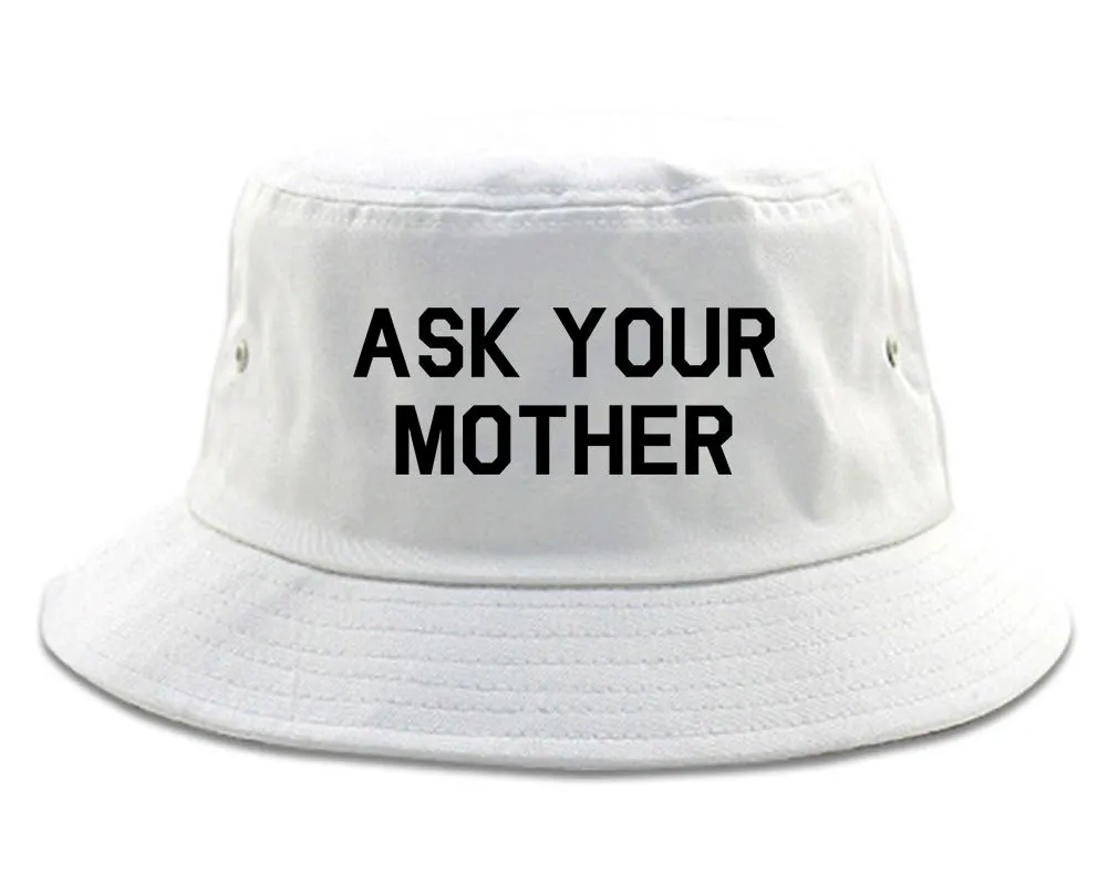 Ask Your Mother Funny Dad Mens Bucket Hat