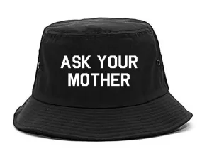 Ask Your Mother Funny Dad Mens Bucket Hat