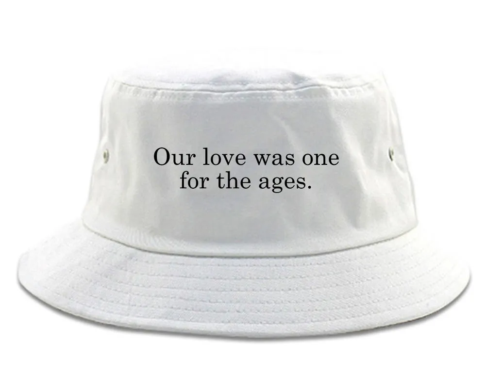 Our Love Quote Bucket Hat