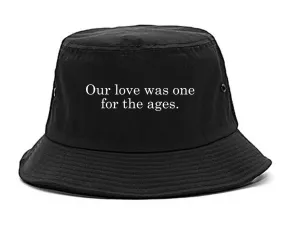 Our Love Quote Bucket Hat